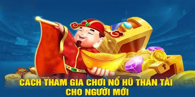 Cách chơi nổ hũ Thần Tài tại MG188 đơn giản, dễ hiểu nhất